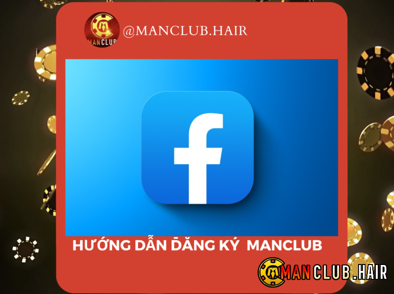 Đăng ký Man club qua Facebook 